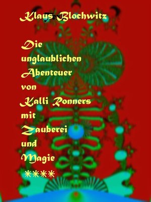 cover image of Die unglaublichen Abenteuer von Kalli Ronners mit Zauberei und Magie IV